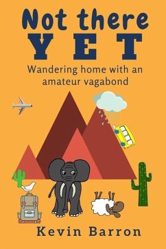 Not there yet: Wandering home with an amateur vagabond - Barron, Kevin