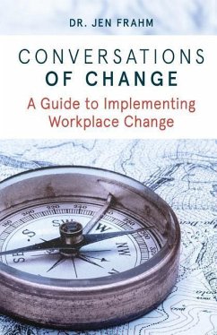 Conversations of Change: A Guide to Implementing Workplace Change - Frahm, Jen