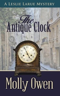 The Antique Clock: A Leslie LaRue Mystery - Owen, Molly