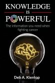 Knowledge is Powerful: The Information You Need When Fighting Cancer