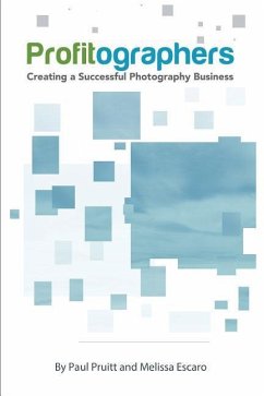 PROFITographers: Creating a Successful Photography Business - Escaro, Melissa; Pruitt, Paul