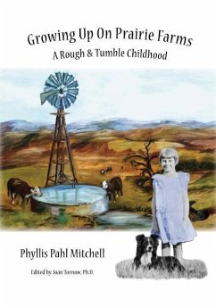 Growing Up on Prairie Farms: A Rough and Tumble Childhood - Mitchell, Phyllis Pahl
