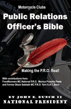 Motorcycle Club Public Relations Officer's Bible: Making the PRO Real - Bunch, John E.