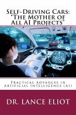 Self-Driving Cars: "The Mother of All AI Projects" Practical Advances in Artificial Intelligence (AI)