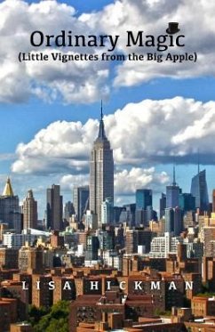 Ordinary Magic: Little Vignettes from the Big Apple - Hickman, Lisa