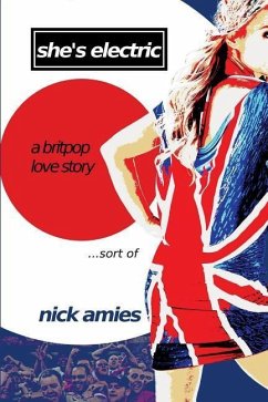 She's Electric: A Britpop Love Story...sort of - Amies, Nick