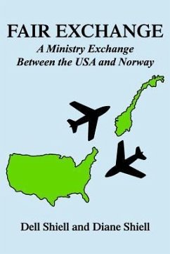 Fair Exchange: A Ministry Exchange Between the USA and Norway - Shiell, Diane; Shiell, Dell