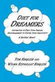 Diet for Dreamers: Inspiration to Feed Your Dreams, Encouragement to Foster Your Creativity!