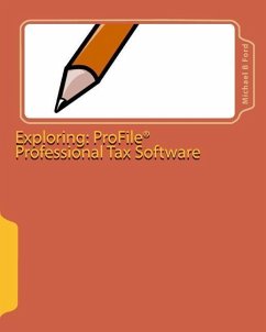 Exploring: ProFile Professional Tax Software: 2009 Software Guide - Ford, Michael B.