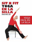 Sit N Fit Yoga En La Silla: Yoga Fácil en la Silla