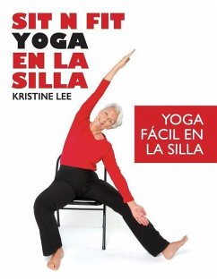 Sit N Fit Yoga En La Silla: Yoga Fácil en la Silla - Lee, Kristine