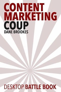 Content Marketing Coup: Desktop Battle Book - Brookes, Dane