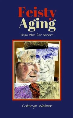 Feisty Aging: Hope Wins for Seniors - Wellner, Cathryn