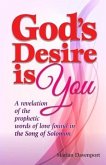 God's Desire is You: A revelation of the prophetic words of love found in the Song of Solomon