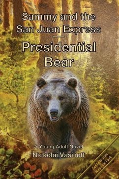 Sammy and the San Juan Express: Presidential Bear - Vasilieff, Nickolai