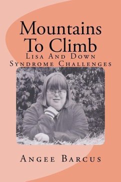 Mountains To Climb: Lisa And Down Syndrome Challenges - Barcus, Angee