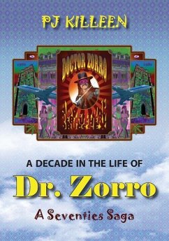 A Decade in the Life of Dr. Zorro: A Seventies Saga - Killeen, Pj