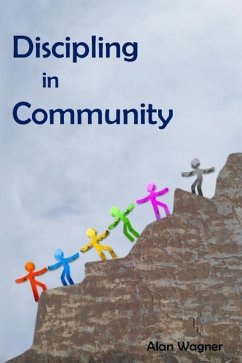 Discipling In Community: Transforming Small Groups Into Discipling Communities - Wagner, Alan