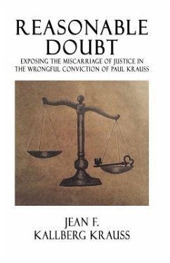 Reasonable Doubt: Exposing the Miscarriage of Justice in the Wrongful Conviction of Paul Krauss - Kallberg Krauss, Jean F.