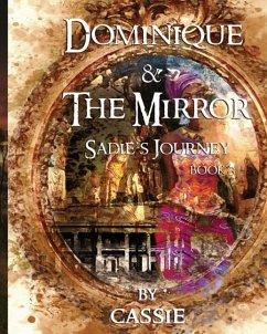 Dominique and the Mirror: Sadie's Journey, Book 3 - Cassie
