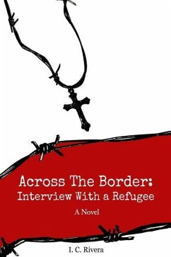 Across the Border: Interview with a Refugee - Rivera, I. C.