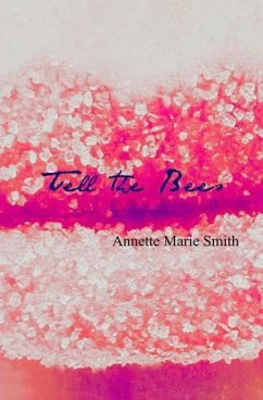 Tell the Bees - Smith, Annette Marie