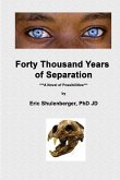 Forty Thousand Years of Separation: A Novel of Possibilities