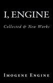 I, Engine: Collected & New Works