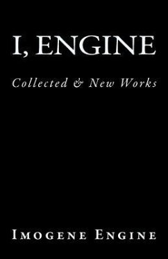 I, Engine: Collected & New Works - Engine, Imogene