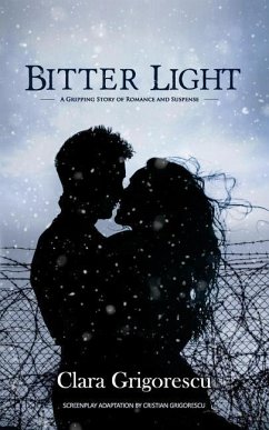 Bitter Light: A Gripping Story of Romance and Suspense - Grigorescu, Clara; Grigorescu, Cristian