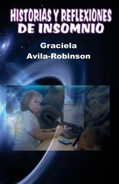 Historias y Reflexiones de Insomnio - Avila-Robinson, Graciela