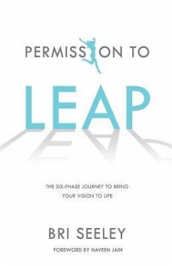 Permission to Leap: The Six-Phase Journey to Bring Your Vision to Life - Seeley, Bri