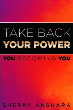 Take Back Your Power: You Becoming You - Anshara, Sherry