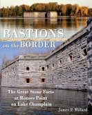 Bastions on the Border: The Great Stone Forts at Rouses Point on Lake Champlain
