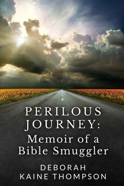 Perilous Journey: : Memoir of a Bible Smuggler - Thompson, Deborah Kaine
