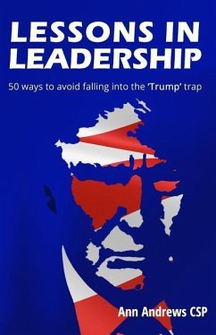 Lessons in Leadership: 50 ways to avoid falling into the 'Trump' trap - Andrews Csp, Ann