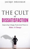 The Cult of Dissatisfaction: Empowering unhappy professional woman wanting change