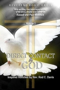 Direct Contact by God, Volume 2, Inspired Homilies by Rev. Rod C. Davis: With Exciting First Hand Experiences by Russell and Paul Maddock - Davis, Roderick C.