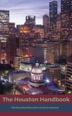 The Houston Handbook: The Essential Relocation Guide to Houston