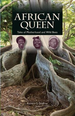 African Queen - Tales of Motherhood and Wild Bees - Weber, Kris; Godfrey, Richard S.