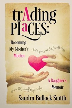Trading Places: Becoming My Mother's Mother - Smith, Sandra Bullock