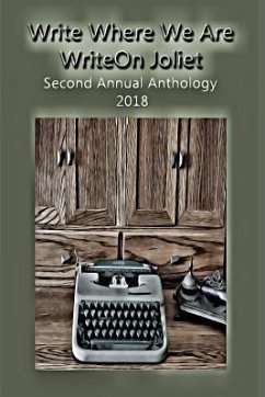 Write Where We Are: WriteOn Joliet Second Annual Anthology 2018 - Joliet, Writeon