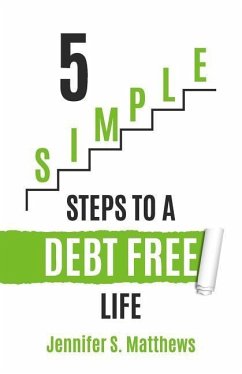 5 SIMPLE Steps To A Debt Free Life - Matthews, Jennifer S.