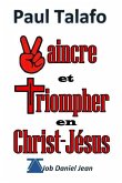 Vaincre et Triompher en Christ-Jesus