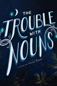 The Trouble With Nouns - White, Nicole