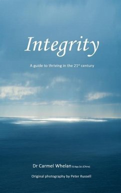 Integrity: A Guide to Thriving in the 21st Century - Whelan, Carmel