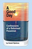 A Good Day: Confessions of a Reformed Pessimist