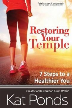 Restore Your Temple: 7 Steps to a Healthier You - Ponds, Kat