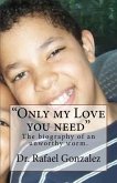 &quote;Only my Love you need&quote;: The biography of an unworthy worm.