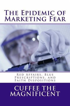 The Epidemic of Marketing Fear: Red Affairs, Blue Prescriptions, and Faith Dispositions - Magnificent, Cuffee the